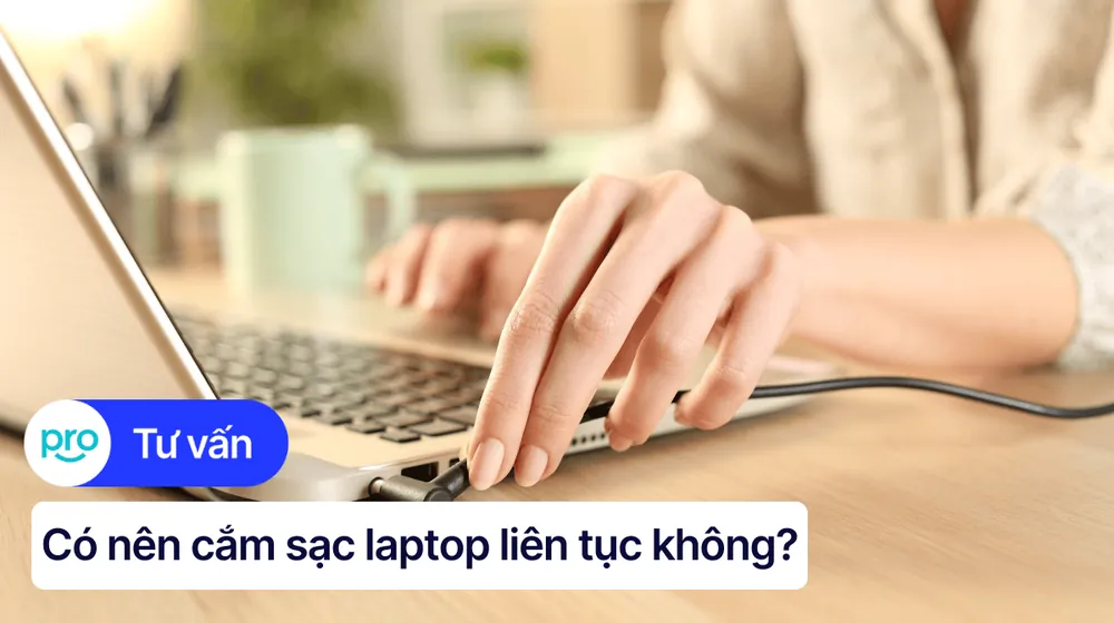 có nên cắm sạc laptop liên tục không — Nhiệt độ mới là kẻ thù thực sự chứ không phải dòng điện