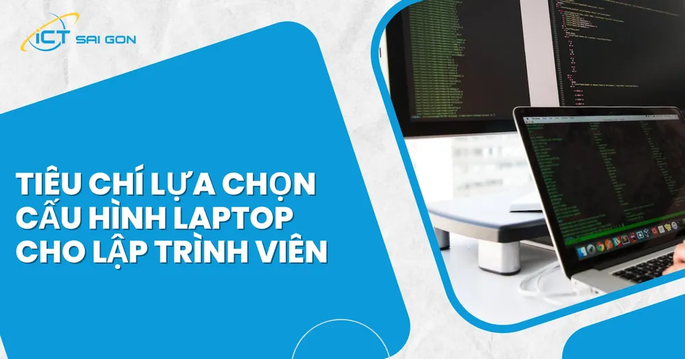 laptop cho lập trình viên cần cấu hình gì — Các bước đánh giá và kiểm tra cấu hình laptop lập trình chuẩn nhất